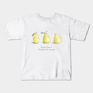 Pear art with motivational quote Kids T-Shirt